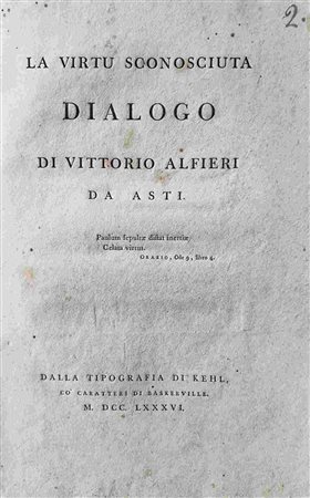 VITTORIO ALFIERI (1749-1803): La virtù sconosciuta. Dialogo di Vittorio Alfieri da Asti. Dalla tipografia di Kehl : co' caratteri di Baskerville, 1786