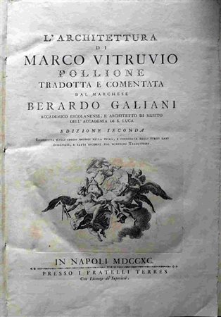 MARCUS VITRUVIUS POLLIO (C. 80–70 BC – AFTER C. 15 BC), BERARDO GALIANI (1724-1774)
: L’Architettura di Vitruvio Pollione tradotta e commentata dal marchese Berardo Galiani accademico ercolanense, e a