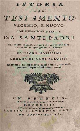 ANON: 
Istoria Del Testamento Vecchio E Nuovo, Venezia, Silvestro Gatti, 1793