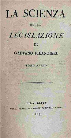 GAETANO FILANGIERI: La Scienza Della Legislazione, Filadelfia, Stamperia Delle Province Unite, 1807
