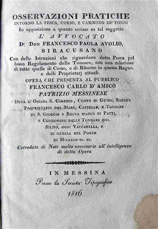 FRANCESCO CARLO D’AMICO DUCA D’OSSADA (1740-1825: Osservazioni pratiche intorno la pesca, corso e cammino de’ tonni In opposizione a quanto scrisse su tal soggetto l’avvocato Dr. Don Francesco Paola A