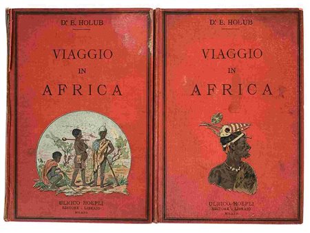 EMILIO HOLUB: Viaggio In Africa, Milano, Hoepli, 1889