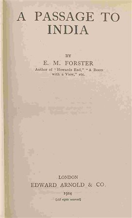 F. M. FORSTER: A passage to India London, Edward Arnold & Co. 1924