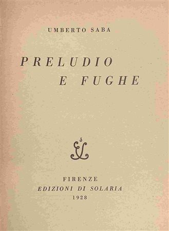 UMBERTO SABA: Preludio e Fuga. Firenze, Edizioni di Solaria 1928