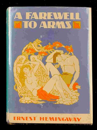 ERNEST HEMINGWAY: A farwell to arms New York, Charles Scribner’s son 1929
