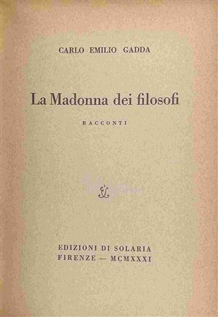 GADDA CARLO EMILIO: La Madonna dei filosofi Firenze, Edizioni di Solaria 1931