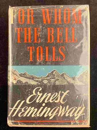ERNEST HEMINGWAY: For whom the Bell tolls New York, Charles Scribner’s son 1940