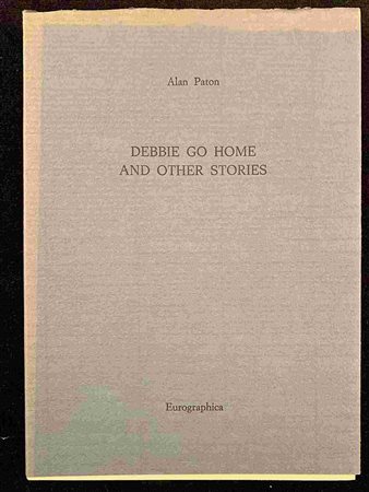 ALAN PATON: Debbie go home and other stories Eurographica Helsinki, 1984