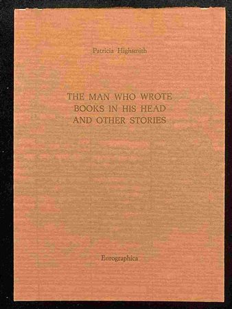 PATRICIA HIGHSMITH: The man who wrote books in his head and other stories Eurographica Helsinki, 1986