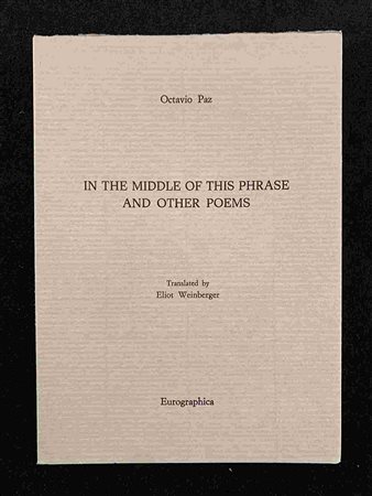 OCTAVIO PAZ: In the middle of this phrase and other poems Eurographica Helsinki, 1987