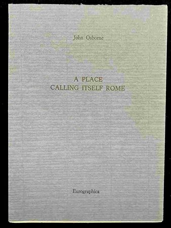 JOHN OSBORNE: A place calling itself Rome Eurographica Helsinki, 1989