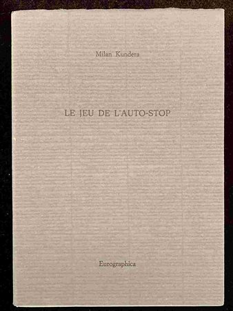 MILAN KUNDERA: Le jeu de l’auto-stop Eurographica Helsinki, 1989