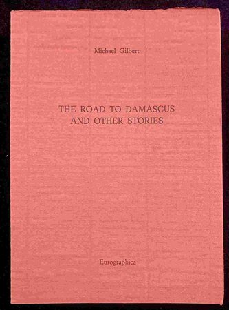 MICHAEL GILBERT: The road to Damascus and other stories Eurographica Helsinki, 1990