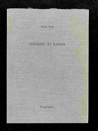 PHILIP ROTH: Looking at Kafka Eurographica Helsinki, 1990