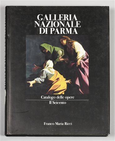 GALLERIA NAZIONALE DI PARMA catalogo delle opere - Il Seicento a cura e con...