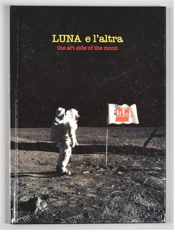 LUNA E L'ALTRA the art side of the moon edito da Colossi Arte Contemporanea...