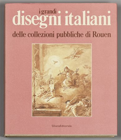 I GRANDI DISEGNI ITALIANI DELLE COLLEZIONI PUBBLICHE DI ROUEN a cura di...