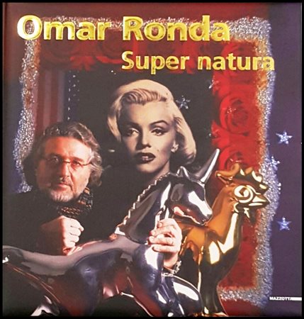 RONDA OMAR Portula (BI) 1947 - Biella 2017 "Omar Ronda Super Natura"