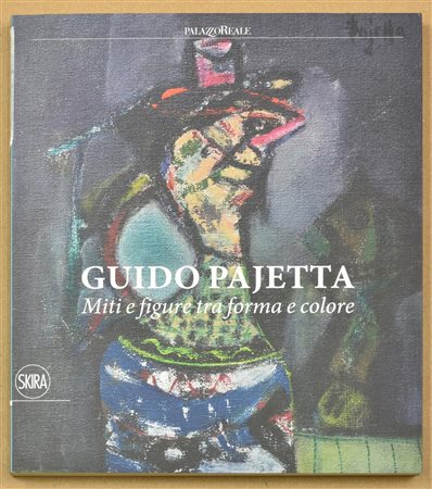 GUIDO PAJETTA MITI E FIGURE TRA FORMA E COLORE catalogo edito in occasione...