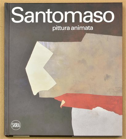 GIUSEPPE SANTOMASO PITTURA ANIMATA catalogo riccamente illustrato delle opere...