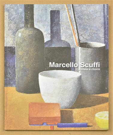 MARCELLO SCUFFI- ANDATE E RITORNI catalogo edito in occasio della mostra...