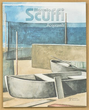 MARCELLO SCUFFI ACQUARELLI catalogo a cura di B. Ciccotelli e M. Dolfi,...