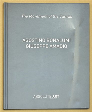 THE MOVEMENT OF THE CANVAS AGOSTINO BONALUMI GIUSEPPE AMADIO catalogo a cura...