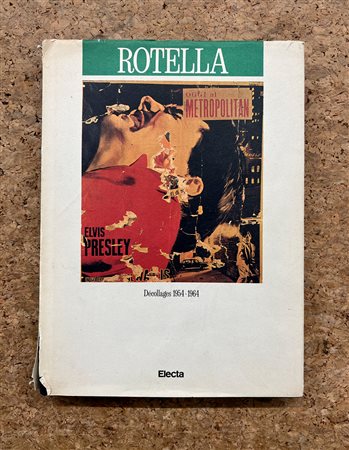 MIMMO ROTELLA - Rotella. Décollages 1954-1964, 1986