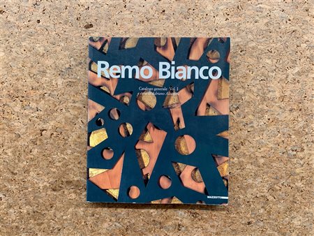 REMO BIANCO - Remo Bianco. Catalogo generale volume 1, 2001