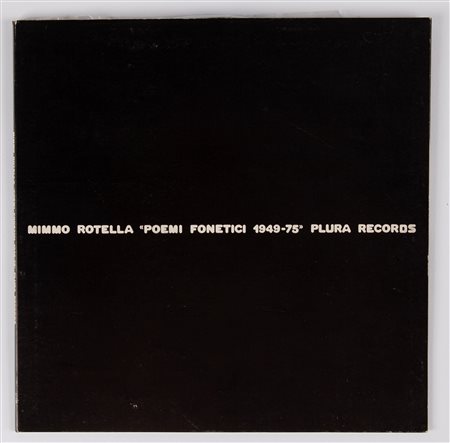 Mimmo Rotella (Catanzaro, 1918 - Milano, 2006) Poemi Fonetici 1945-'75...