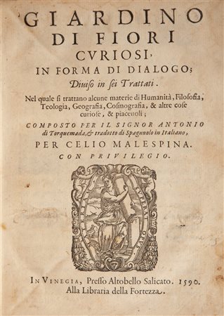 Antonio Di Torquemada. Giardino di fiori curiosi In forma di dialogo diviso...