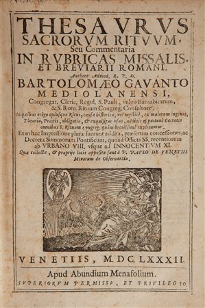 Bartolomeo Gavanto, 1) Thesaurus sacrorum rituum seu Commentaria in rubricas...