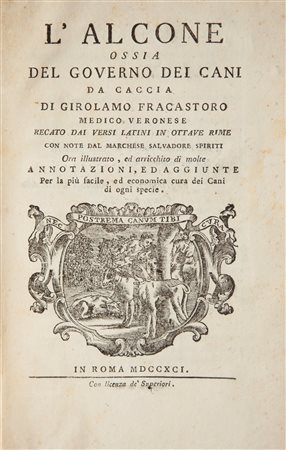 Girolamo Fracastoro. L'Alcone ossia del governo dei cani da caccia. Recato in...