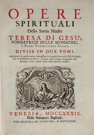 Opere spirituali della Santa Madre Teresa di Gesù Fondatrice delle Monache e...