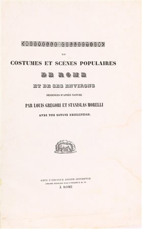 Luigi Gregori e Stanislao Morelli. Nuova Raccolta di Vari Costumi di Roma e...