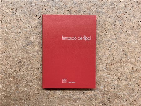 EDIZIONI D'ARTE (FERNANDO DE FILIPPI) - Fernando De Filippi. La rivoluzione privata, 1974/1975