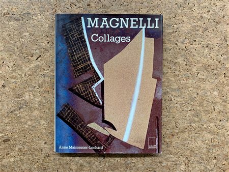 ALBERTO MAGNELLI - Magnelli. Collages. Catalogue raisonné, 1990