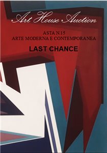LAST CHANCE  ASTA 15  - ARTE MODERNA , CONTEMPORANEA  