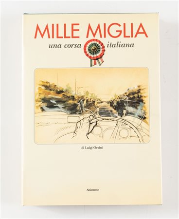 Libro Mille Miglia una corsa italiana di Luigi Orsini Volume “Mille Miglia...
