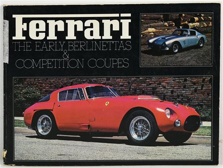 Dean Batchelor FERRARI. THE EARLY BERLINETTAS & COMPETITION COUPES Walter...