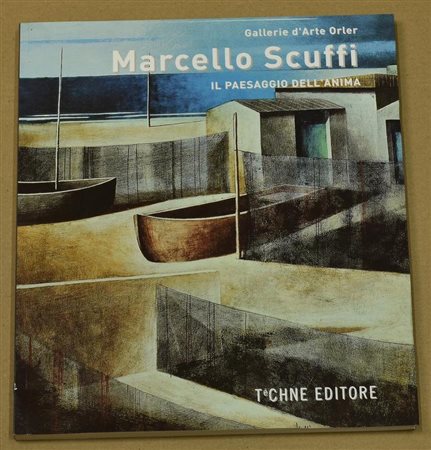 MARCELLO SCUFFI- IL PAESAGGIO DELL'ANIMA catalogo riccamente illustrato, a...