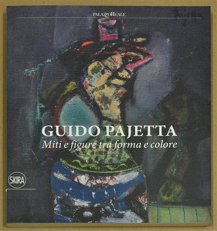GUIDO PAJETTA MITI E FIGURE TRA FORMA E COLORE catalogo edito in occasione...