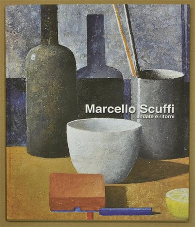 MARCELLO SCUFFI- ANDATE E RITORNI catalogo edito in occasio della mostra...