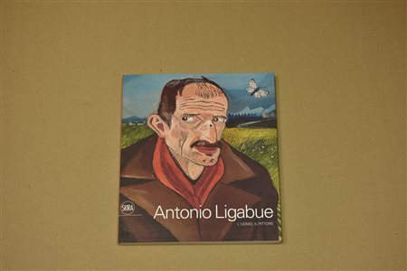 ANTONIO LIGABUE- L'UOMO, IL PITTORE catalogo riccamente illustrato, edito in...