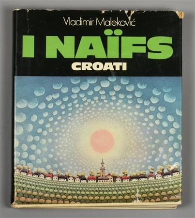 I NAIFS CROATI, Vladimir Malekovic edito da istituto geografico de agostini...