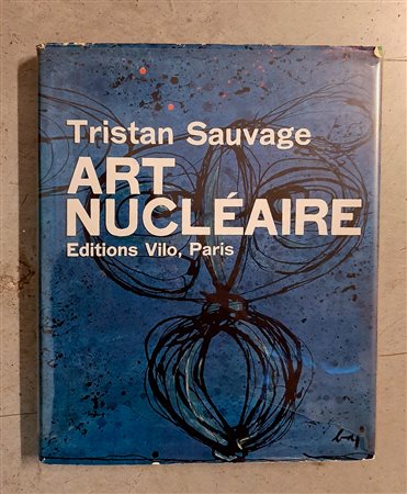 ART NUCLÉAIRE – Libro sull'arte nucleare di Tristan Sauvage (Arturo Schwarz)
