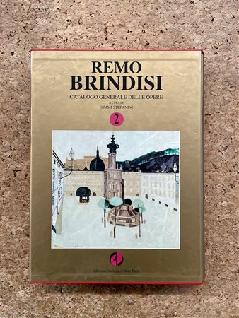 REMO BRINDISI - Remo Brindisi. Catalogo generale delle opere di Remo Brindisi. Volume 2, 1998