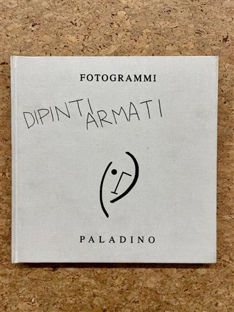 TRANSAVANGUARDIA (MIMMO PALADINO) - Paladino. Fotogrammi. Dipinti armati, 2006