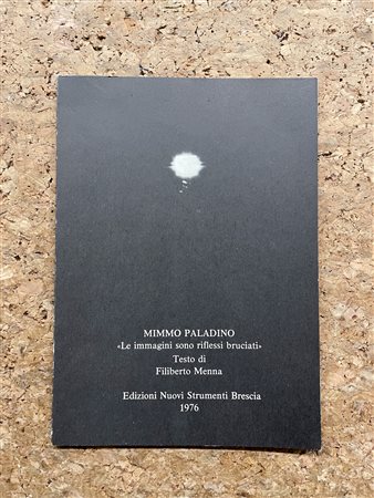 TRANSAVANGUARDIA (MIMMO PALADINO) - Mimmo Paladino. Le immagini sono riflessi bruciati, 1976