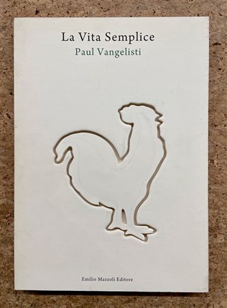 TRANSAVANGUARDIA (ENZO CUCCHI) - Paul Vangelisti. La Vita Semplice, 2009